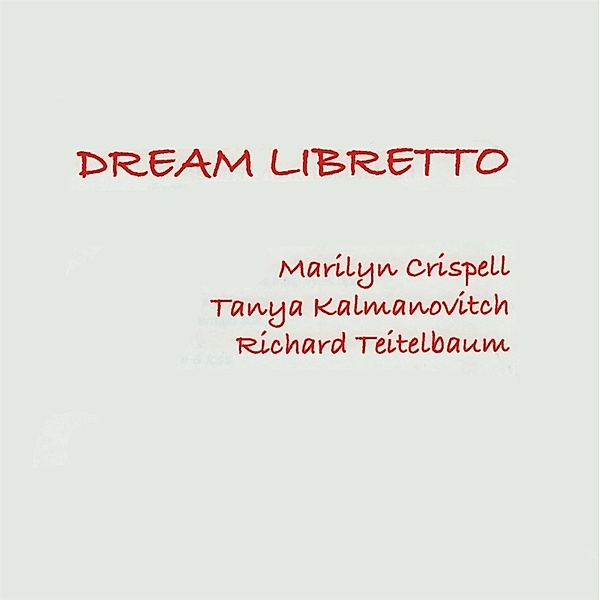 Dream Libretto, Marilyn Crispell, Tanya Kalmanovitch, Teitelba