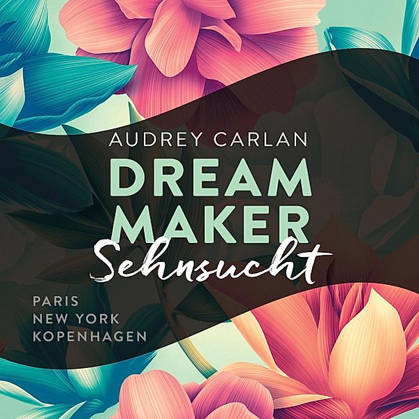 Dream Maker - 1 - Dream Maker - Sehnsucht (Dream Maker 1), Audrey Carlan