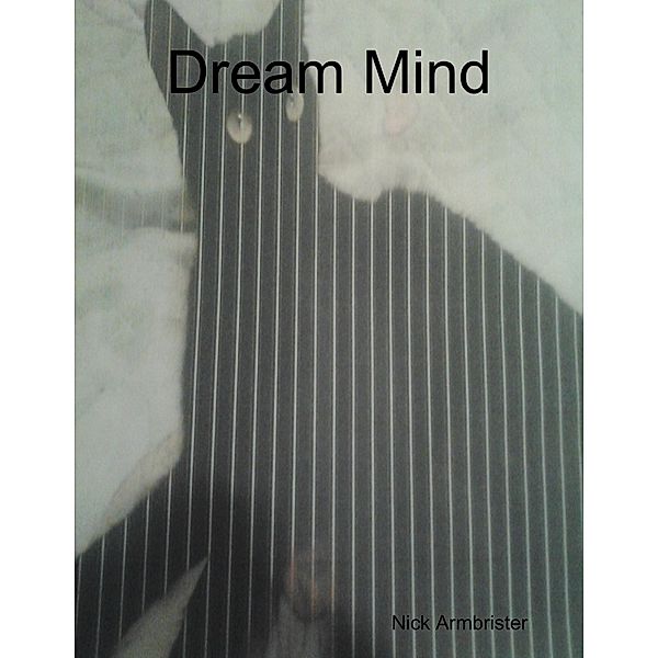 Dream Mind, Nick Armbrister
