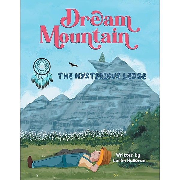 Dream Mountain / Loren D. Halloran, Loren Halloran