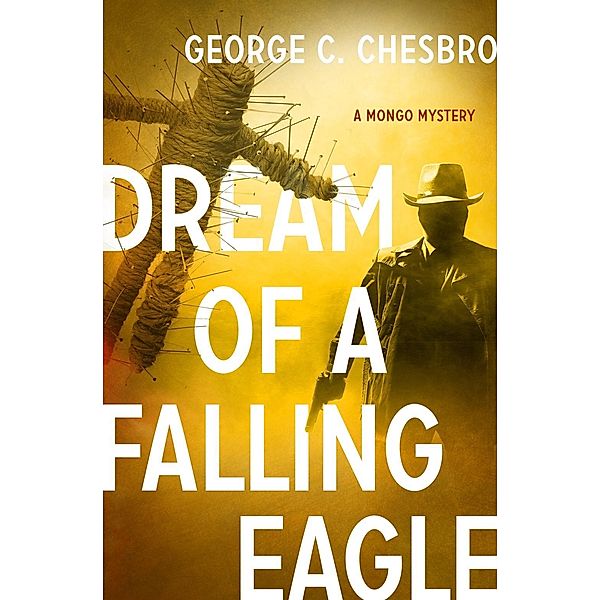 Dream of a Falling Eagle / The Mongo Mysteries, George C. Chesbro