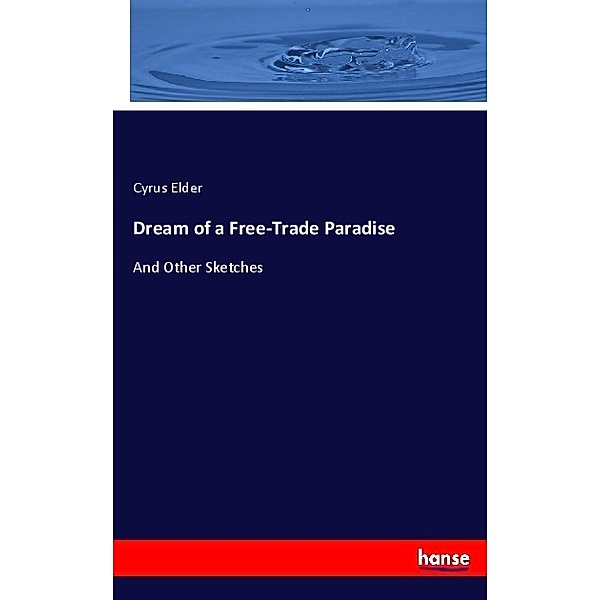 Dream of a Free-Trade Paradise, Cyrus Elder