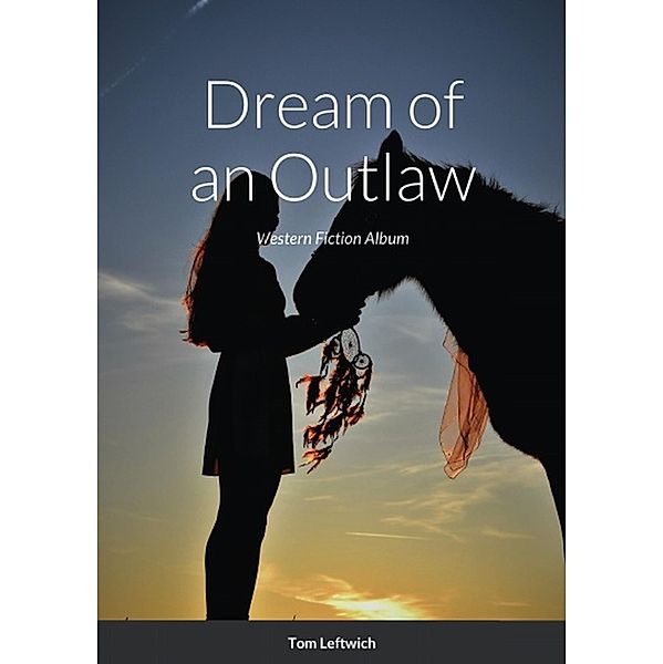 Dream of an Outlaw, Tom Leftwich