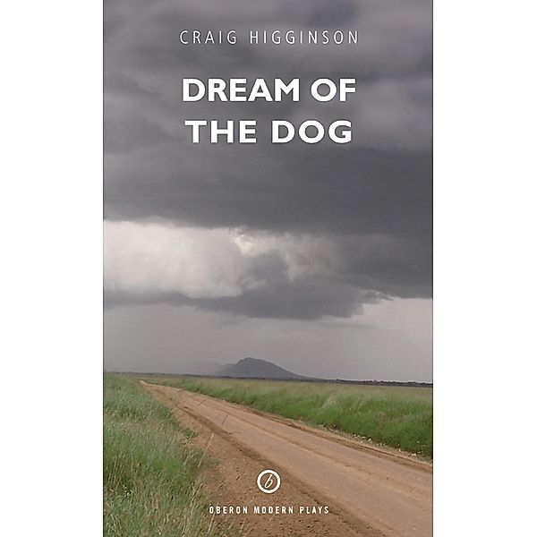 Dream of the Dog / Oberon Modern Plays, Craig Higginson