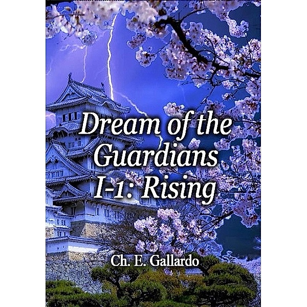 Dream of the Guardians I-1: Rising / Dream of the Guardians, Ch. E. Gallardo