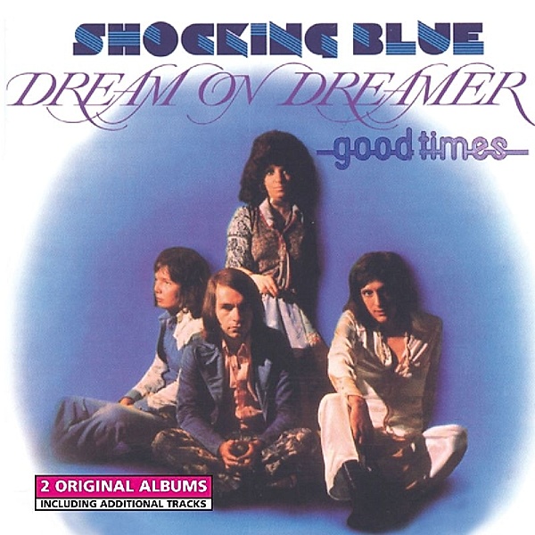 Dream On Dreamer/Good Times, Shocking Blue