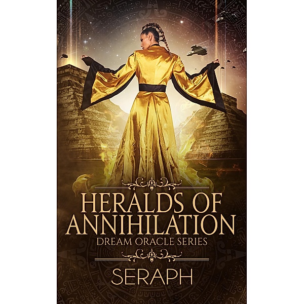 Dream Oracle Series: Heralds of Annihilation (From the Shark to Heralds of Annihilation, #9) / From the Shark to Heralds of Annihilation, Seraph