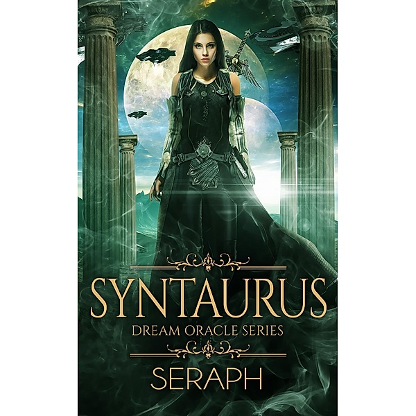 Dream Oracle Series: Syntaurus (From the Shark to Heralds of Annihilation, #8) / From the Shark to Heralds of Annihilation, Seraph