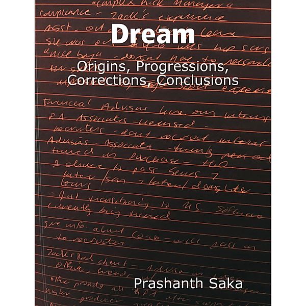 Dream: Origins, Progressions, Corrections, Conclusions, Prashanth Saka