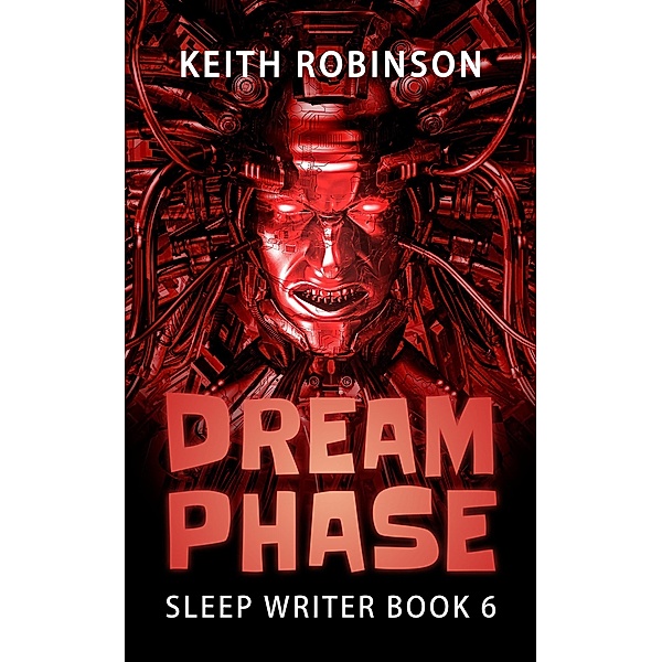 Dream Phase (The Sleep Writer, #6) / The Sleep Writer, Keith Robinson