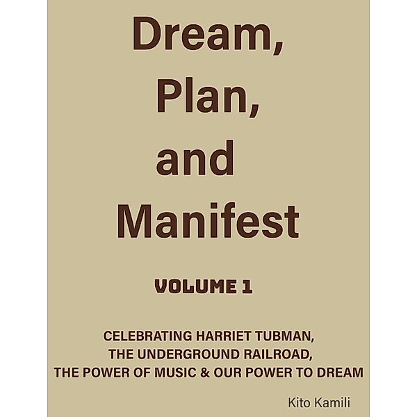 Dream, Plan, and Manifest (Volume One, #1) / Volume One, Kito Kamili
