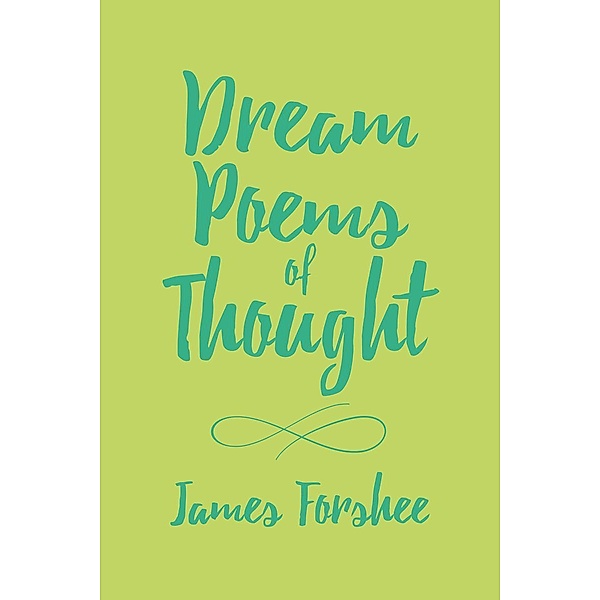 Dream Poems of Thought / Page Publishing, Inc., James Forshee