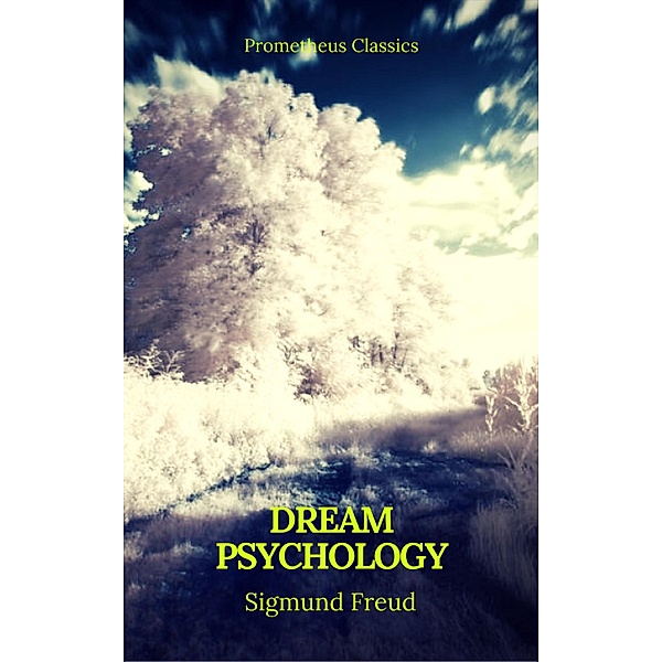 Dream Psychology (Best Navigation, Active TOC)(Prometheus Classics), Sigmund Freud, Prometheus Classics