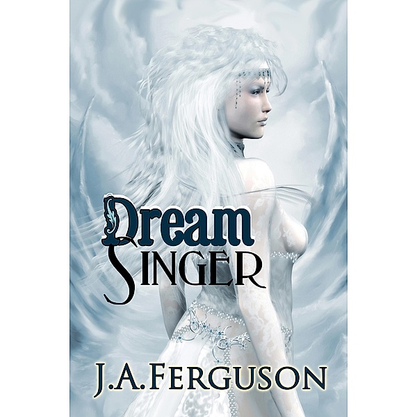 Dream Singer / The Dream Chronicles, J. A. Ferguson