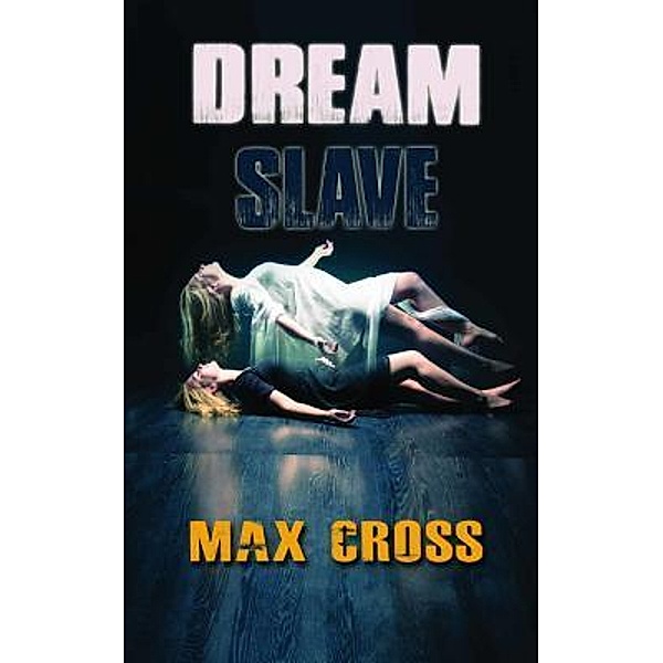 Dream Slave / SOVEREIGN MEDIA LLC, Max Cross