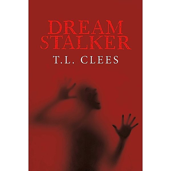 Dream Stalker, T. L. Clees