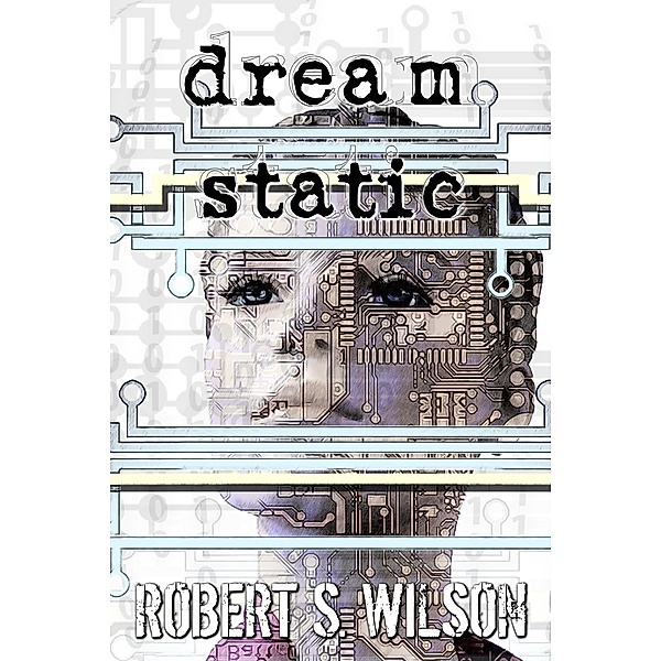 Dream Static, Robert S. Wilson