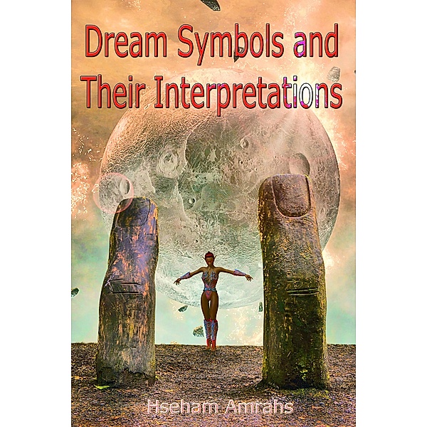 Dream Symbols and Their Interpretations, Hseham Amrahs