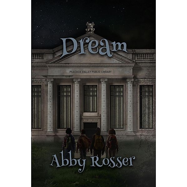 Dream (The Adventures of Dooley Creed, #4) / The Adventures of Dooley Creed, Abby Rosser