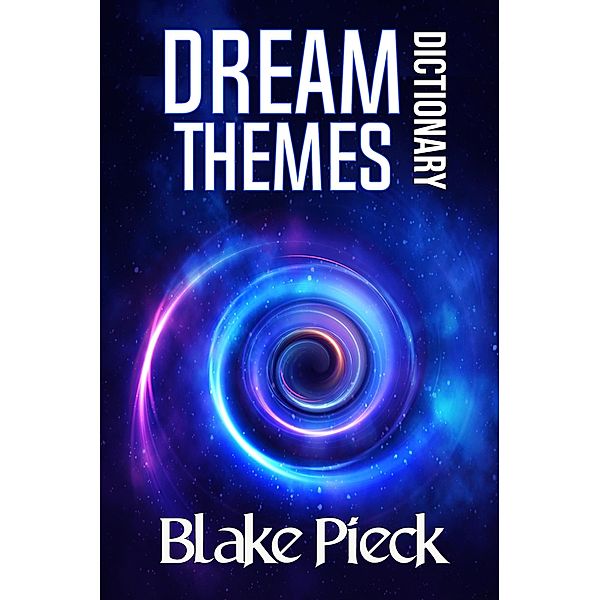Dream Themes Dictionary (Grow Your Vocabulary, #1) / Grow Your Vocabulary, Blake Pieck