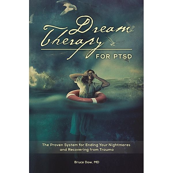 Dream Therapy for PTSD, Bruce M. Dow Md