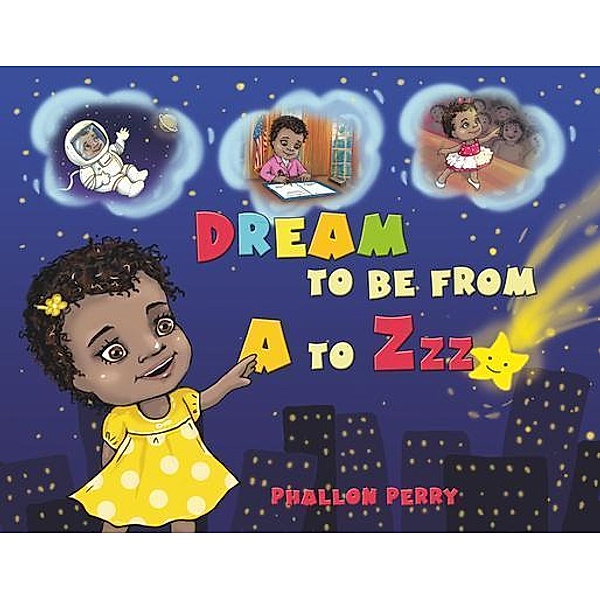 Dream to be from A to Zzz, Phallon Perry