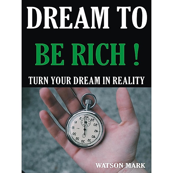 DREAM TO BE RICH, Watson Mark