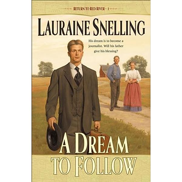 Dream to Follow (Return to Red River Book #1), Lauraine Snelling