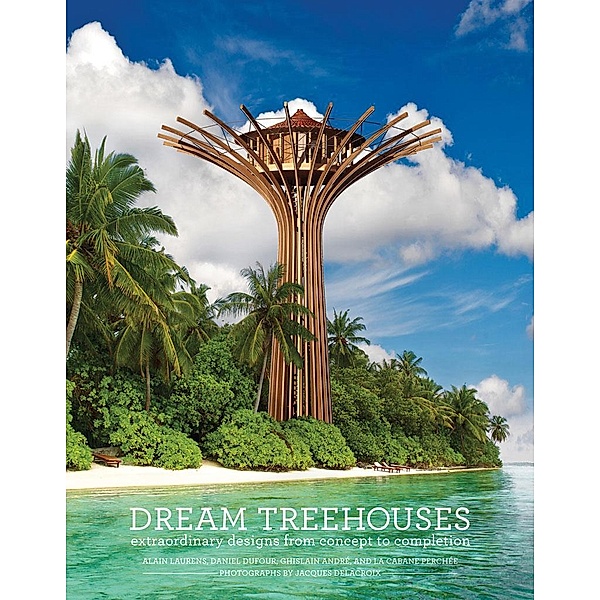 Dream Treehouses, Alain Laurens, Daniel Dufour, Ghislain AndrÃ©