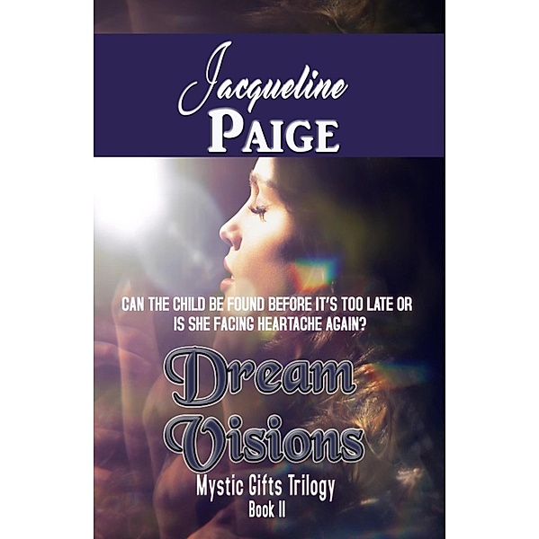 Dream Visions (Mystic Gifts Trilogy, #2) / Mystic Gifts Trilogy, Jacqueline Paige