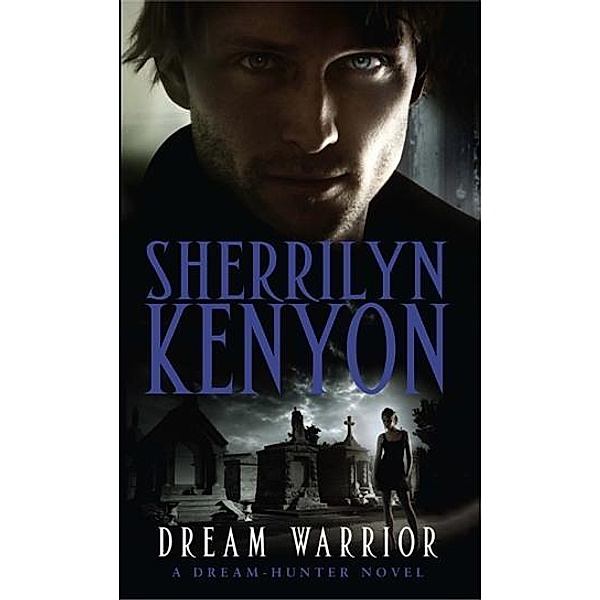 Dream Warrior / The Dark-Hunter World Bd.17, Sherrilyn Kenyon