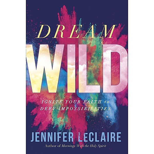 Dream Wild, Jennifer LeClaire