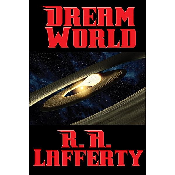 Dream World / Positronic Publishing, R. A. Lafferty