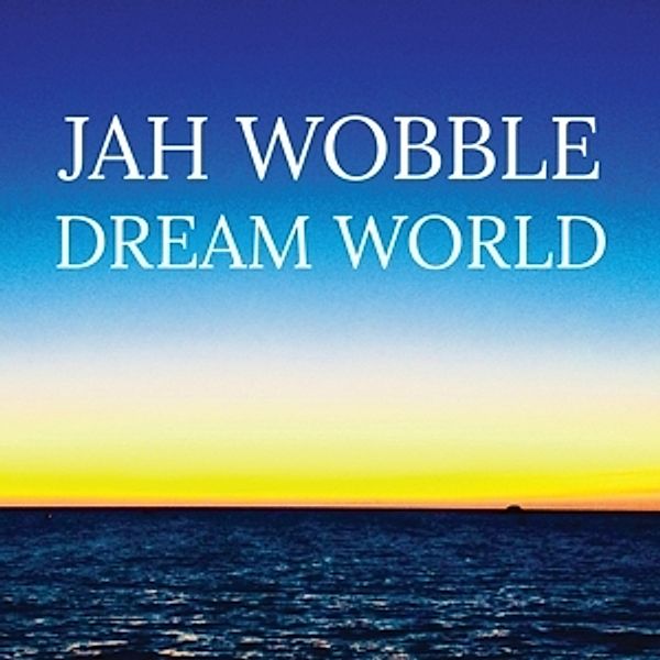 Dream World (Vinyl), Jah Wobble