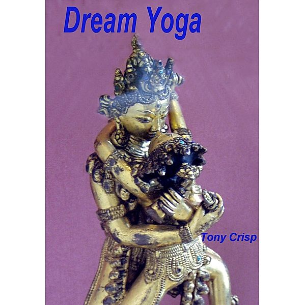 Dream Yoga, Tony Crisp