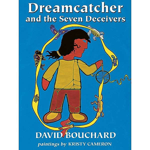 Dreamcatcher and the Seven Deceivers / Crow Cottage Publishing, David Bouchard