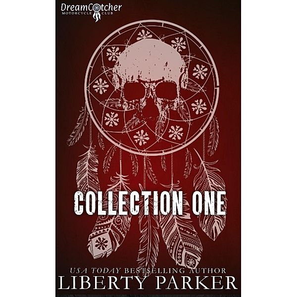 DreamCatcher Motorcycle Club Collection One (DreamCatcher MC) / DreamCatcher MC, Liberty Parker