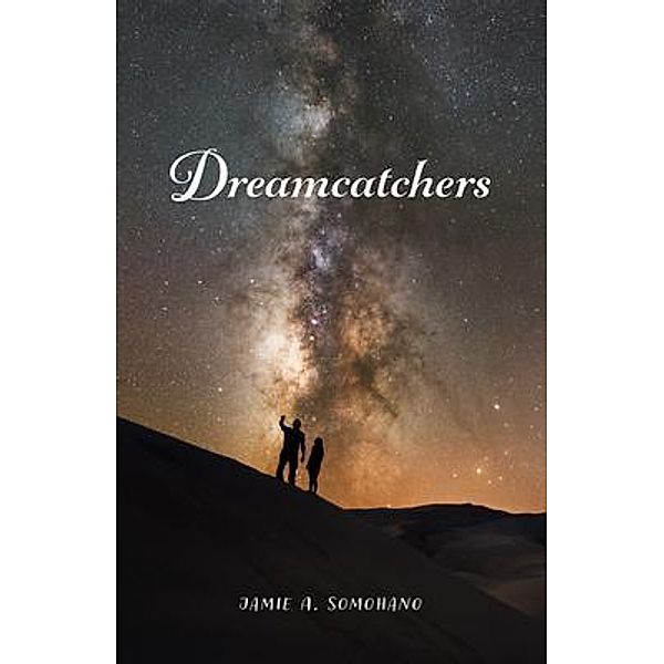 Dreamcatchers, Jamie A. Somohano