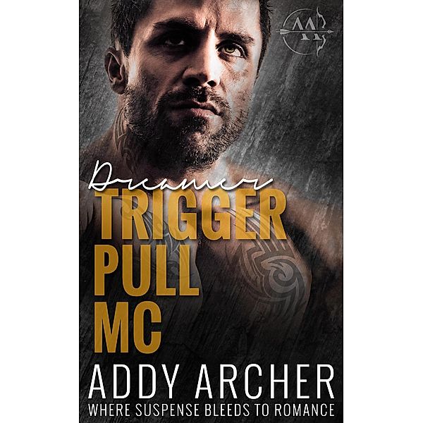 Dreamer (Trigger Pull MC, #2) / Trigger Pull MC, Addy Archer