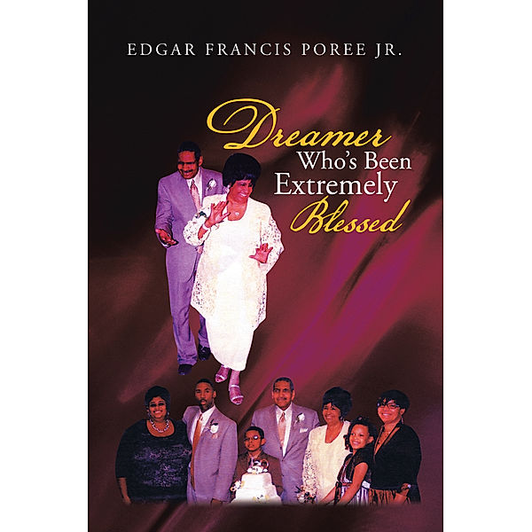 Dreamer Who’S Been Extremely Blessed, Edgar Francis Poree Jr.