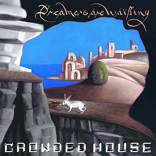 Dreamers Are Waiting, Crowded House