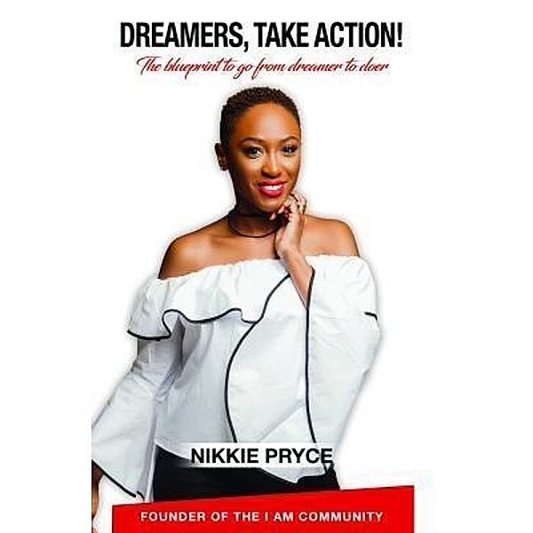 Dreamers, Take Action, Nikkie Pryce