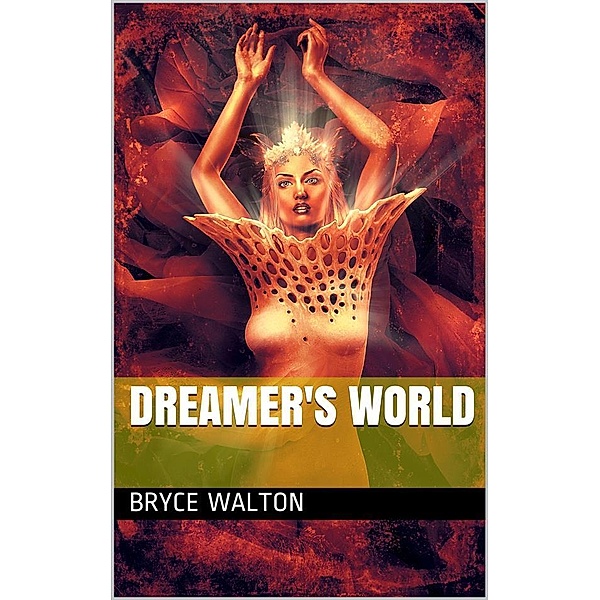 Dreamer's World, Bryce Walton