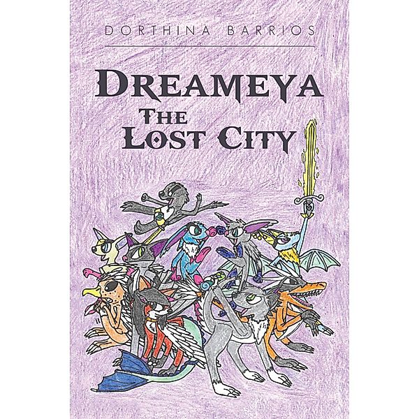 Dreameya The Lost City / Page Publishing, Inc., Dorthina Barrios