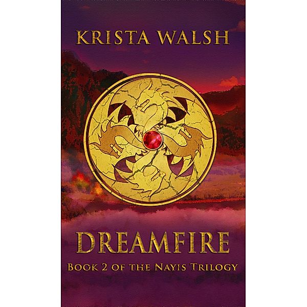 Dreamfire (Nayis Trilogy, #2) / Nayis Trilogy, Krista Walsh