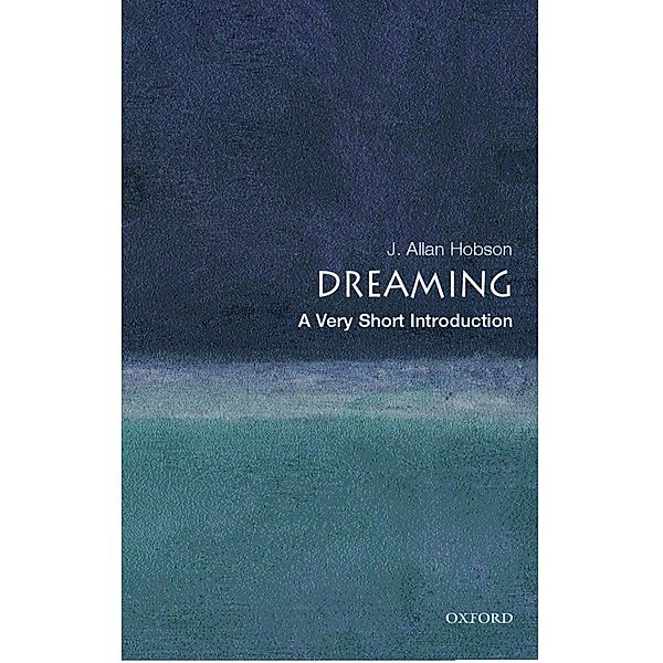 Dreaming: A Very Short Introduction / Very Short Introductions, J. Allan Hobson