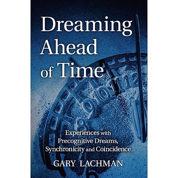 Dreaming Ahead of Time, Gary Lachman