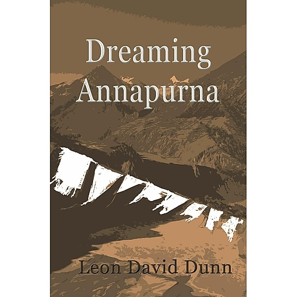 Dreaming Annapurna, Leon David Dunn