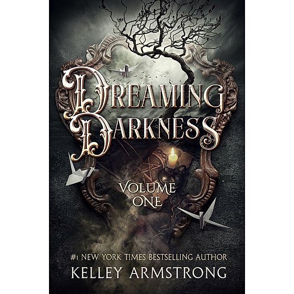 Dreaming Darkness: Volume 1 / Dreaming Darkness, Kelley Armstrong