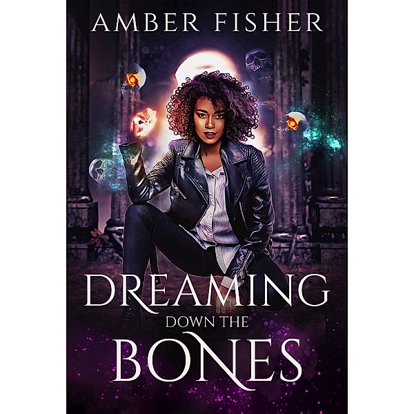Dreaming Down the Bones (Rest in Power Necromancy, #2) / Rest in Power Necromancy, Amber Fisher